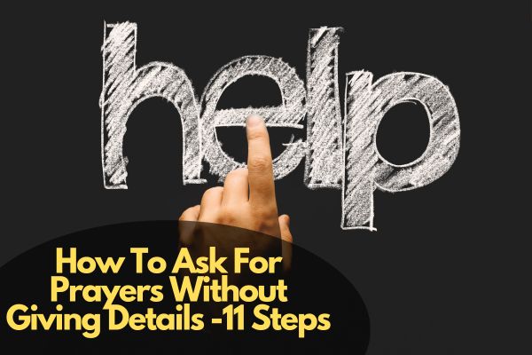 How To Ask For Prayers Without Giving Details -11 Steps