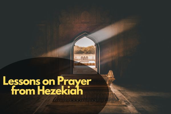 Lessons on Prayer from Hezekiah