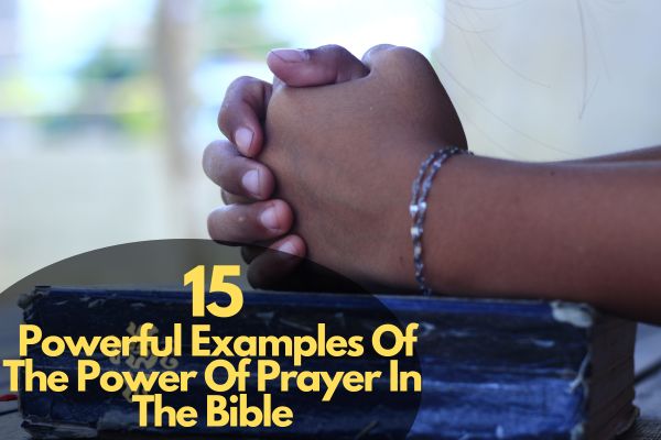 Examples Of The Power Of Prayer In The Bible