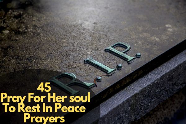 Pray For Her soul To Rest In Peace Prayers