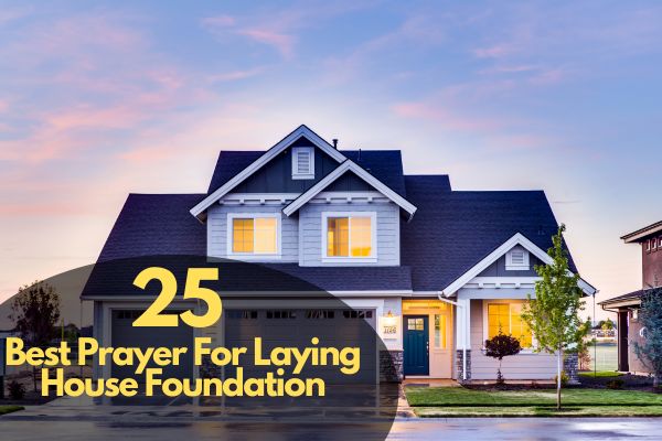 Prayer For Laying House Foundation