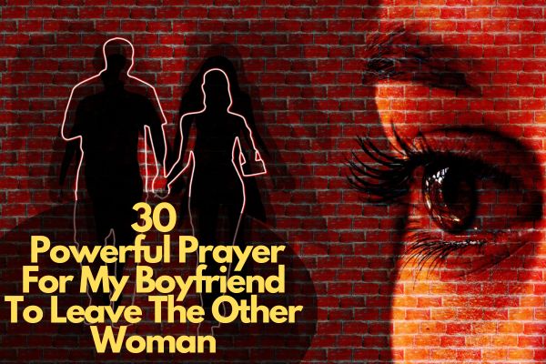 Prayer For My Boyfriend To Leave The Other Woman