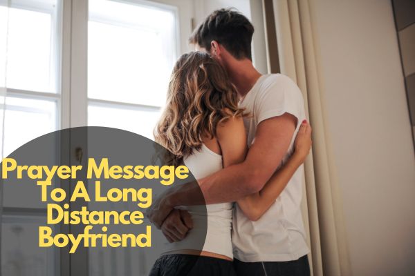 Prayer Message To A Long Distance Boyfriend