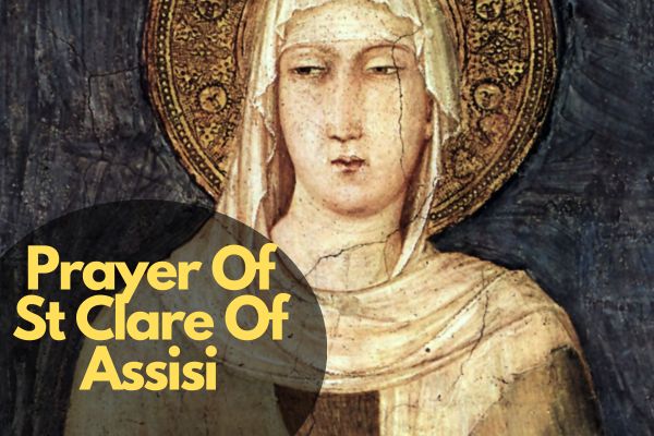 Prayer Of St Clare Of Assisi