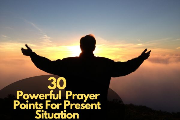 Prayer Points For Present Situation