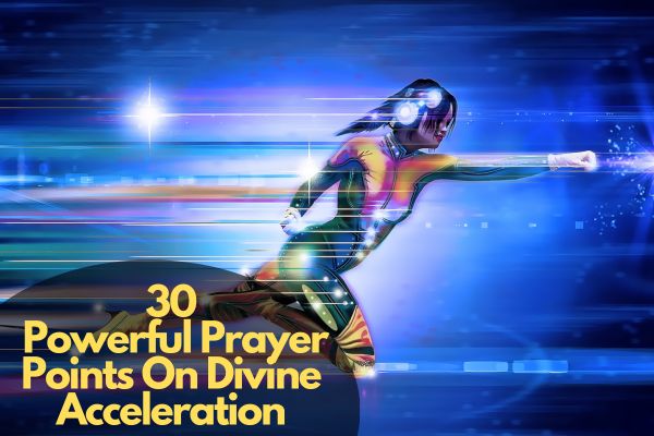 Prayer Points On Divine Acceleration