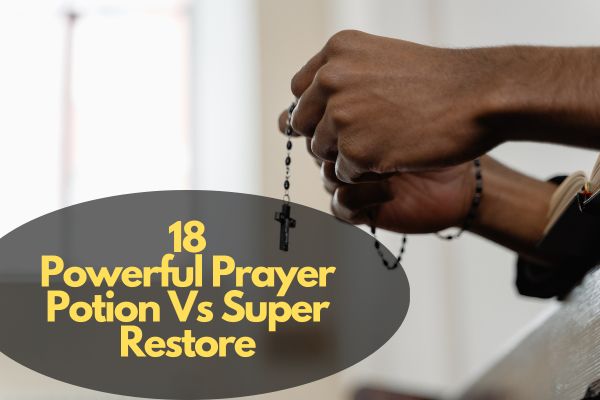 Prayer Potion Vs Super Restore