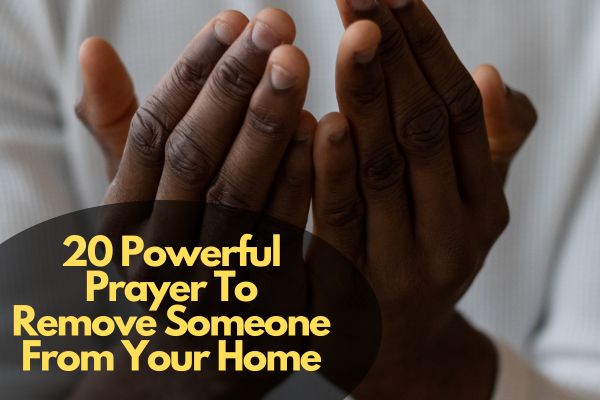 Prayer To Remove Someone From Your Home