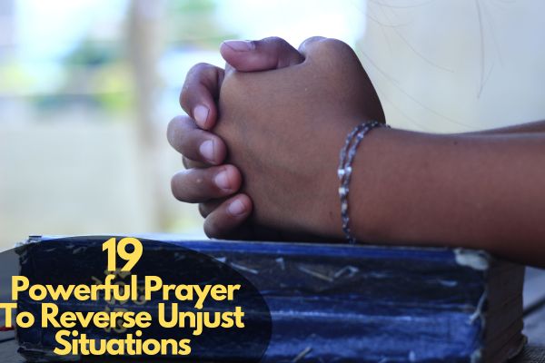 Prayer To Reverse Unjust Situations