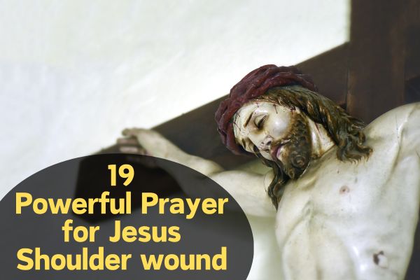 Prayer for Jesus Shoulder wound