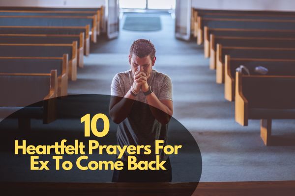 25 Heartfelt Prayers For Ex To Come Back
