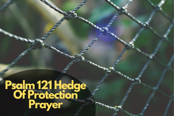 Psalm 121 Hedge Of Protection Prayer