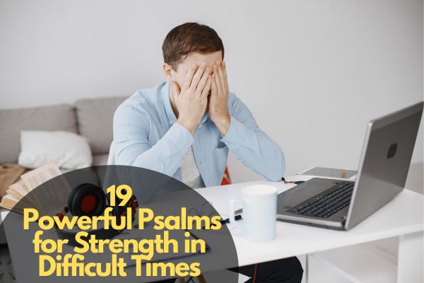 Psalms for Strength in Difficult Times