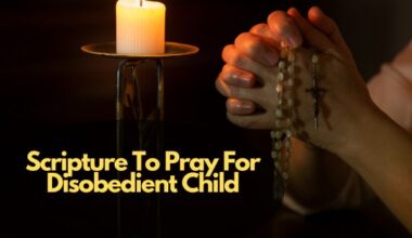 Scripture To Pray For Disobedient Child