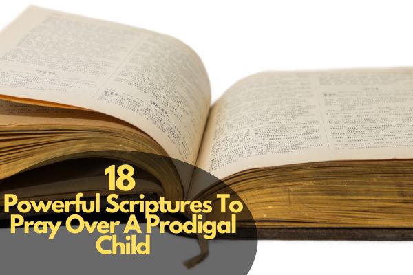 Scriptures To Pray Over A Prodigal Child