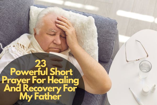 Short Prayer For Healing And Recovery For My Father