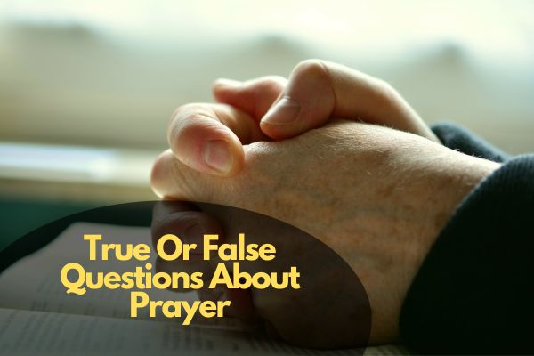 True Or False Questions About Prayer