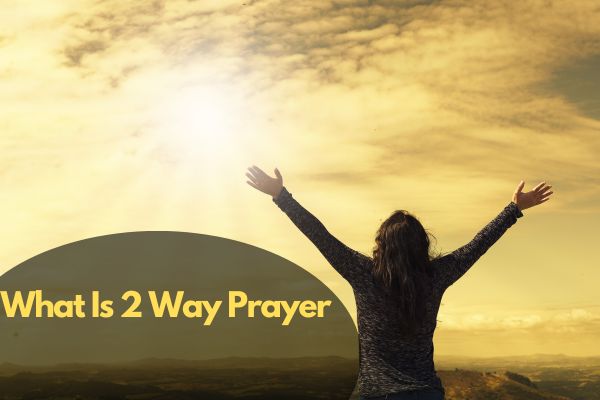 What Is 2 Way Prayer