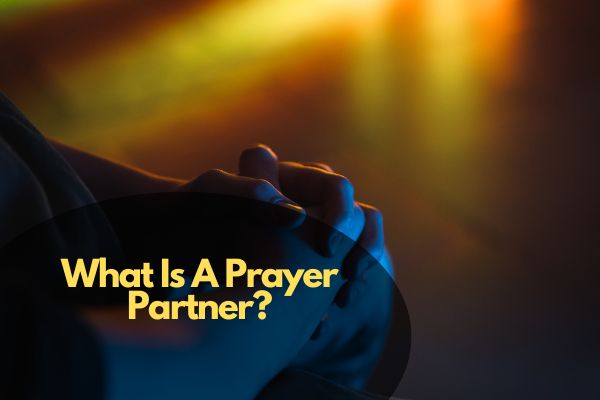 What Is A Prayer Partner?