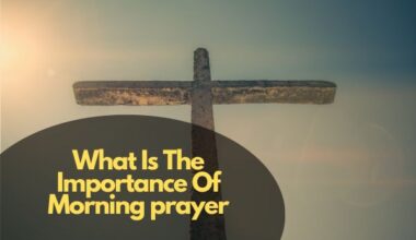What Is The Importance Of Morning prayer