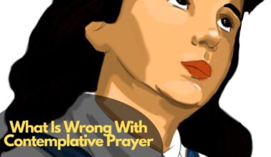 What Is Wrong With Contemplative Prayer