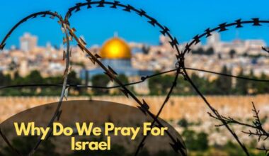 Why Do We Pray For Israel