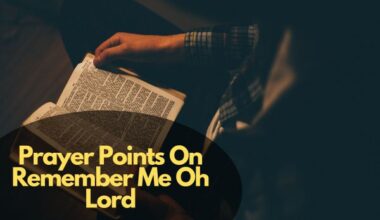 Prayer Points On Remember Me Oh Lord
