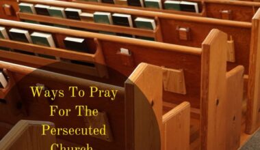 Ways To Pray For The Persecuted Church